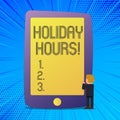 Writing note showing Holiday Hours. Business photo showcasing Celebration Time Seasonal Midnight Sales ExtraTime Opening