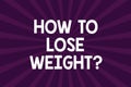 Writing note showing How To Lose Weightquestion. Business photo showcasing Strategies to get fitter stop being fat Half