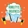 Writing note showing Humility Is Greatness. Business photo showcasing being Humble is a Virtue not to Feel overly Royalty Free Stock Photo