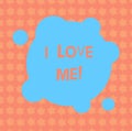 Writing note showing I Love Me. Business photo showcasing To have affection good feelings for oneself selfacceptance Blank