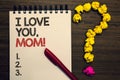 Writing note showing I Love You, Mom. Business photo showcasing Loving message emotional feelings affection warm declaration writt