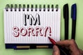 Writing note showing I m Sorry. Business photo showcasing Apologize Conscience Feel Regretful Apologetic Repentant Sorrowful writ