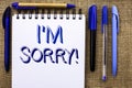 Writing note showing I m Sorry. Business photo showcasing Apologize Conscience Feel Regretful Apologetic Repentant Sorrowful writ Royalty Free Stock Photo