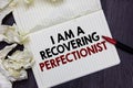 Writing note showing I Am A Recovering Perfectionist. Business photo showcasing Obsessive compulsive disorder recovery Marker over