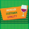 Writing note showing Increase Customer Loyalty. Business photo showcasing Consistently buy certain item in a particular