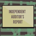 Writing note showing Independent Auditor s is Report. Business photo showcasing analyze Accounting and Financial