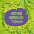 Writing note showing Inspire Someone Today. Business photo showcasing Make someone feel that they can do it what they