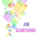 Writing note showing Job Searching. Business photo showcasing The act of looking for employment Job seeking or job