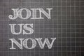 Writing note showing Join Us Now. Business photo showcasing Enroll in community Register in website or form Recruit Graph paper g