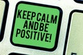 Writing note showing Keep Calm And Be Positive. Business photo showcasing Stay calmed positivity happiness smiling
