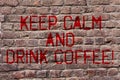 Writing note showing Keep Calm And Drink Coffee. Business photo showcasing encourage demonstrating to enjoy caffeine Royalty Free Stock Photo