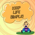 Writing note showing Keep Life Simple. Business photo showcasing invitation anyone not complexing things or matters Baby