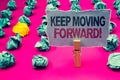 Writing note showing Keep Moving Forward Motivational Call. Business photo showcasing Optimism Progress Persevere Move Emerald pa