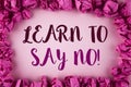 Writing note showing Learn To Say No Motivational Call. Business photo showcasing Encouragement advice tips morality values writt Royalty Free Stock Photo