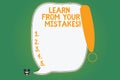 Writing note showing Learn From Your Mistakes. Business photo showcasing Take experience and advice from fails errors