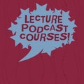 Writing note showing Lecture Podcast Courses. Business photo showcasing the online distribution of recorded lecture