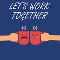 Writing note showing Let s is Work Together. Business photo showcasing Unite and Join Forces to Achieve a Common Goal