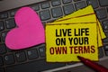 Writing note showing Live Life On Your Own Terms. Business photo showcasing Give yourself guidelines for a good living Red bordere