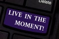 Writing note showing Live In The Moment. Business photo showcasing Be inspired motivated enjoy today happy moments