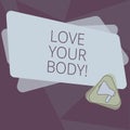 Writing note showing Love Your Body. Business photo showcasing Selfacceptance take care of yourself have a healthy diet