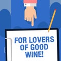 Writing note showing For Lovers Of Good Wine. Business photo showcasing Offering a taste of great alcohol drinks winery Royalty Free Stock Photo