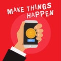 Writing note showing Make Things Happen. Business photo showcasing Exert Effort to Achieve and Fulfill something Go and