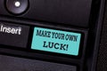 Writing note showing Make Your Own Luck. Business photo showcasing Be the creator of your demonstratingal destiny and