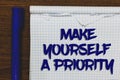 Writing note showing Make Yourself A Priority. Business photo showcasing Think in your own good first personal development Written Royalty Free Stock Photo