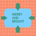 Writing note showing Merry And Bright. Business photo showcasing defined London Cockney rhyming slang for illumination