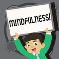 Writing note showing Mindfulness. Business photo showcasing Being Conscious Awareness Calm Accept thoughts and feelings. Royalty Free Stock Photo