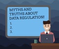 Writing note showing Myths And Truths About Data Regulation. Business photo showcasing Media information protection sayings