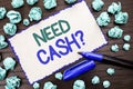 Writing note showing Need Cash Question. Business photo showcasing Wealth Question Needy Currency Money Advice Conceptual written Royalty Free Stock Photo