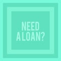 Writing note showing Need A Loan Question. Business photo showcasing asking he need money expected paid back with Royalty Free Stock Photo