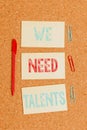 Writing note showing We Need Talents. Business photo showcasing new recruitment Making interviews Choose creative