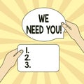 Writing note showing We Need You. Business photo showcasing asking someone to work together for certain job or target