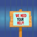 Writing note showing We Need Your Help. Business photo showcasing asking someone to stand with you against difficulty