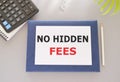 Writing note showing No Hidden Fees. Business photo showcasing Tagged price is the one that you pay not additional payments. gray