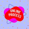 Writing note showing Online Process. Business photo showcasing An automated way to enter and process data or reports Asymmetrical