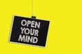 Writing note showing Open Your Mind. Business photo showcasing Be open-minded Accept new different things ideas situations Hanging