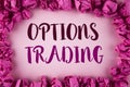 Writing note showing Options Trading. Business photo showcasing Options trading investment commodities stock market analysis writ Royalty Free Stock Photo