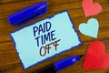 Writing note showing Paid Time Off. Business photo showcasing vacation with full payment take vacation Resting Healing written on Royalty Free Stock Photo