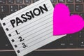 Writing note showing Passion. Business photo showcasing Strong and uncontrollable emotion Powerful feeling Sexual attraction Small