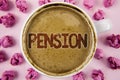Writing note showing Pension. Business photo showcasing Income seniors earn after retirement Saves for elderly years written on C