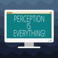 Writing note showing Perception Is Everything. Business photo showcasing how we identify failure or defeat makes difference Blank