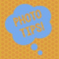 Writing note showing Photo Tips. Business photo showcasing Suggestions to take good pictures Advices for great