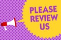 Writing note showing Please Review Us. Business photo showcasing Give a feedback Opinion Comments Quality of service Multiline tex