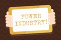 Writing note showing Power Industry. Business photo showcasing industries involved in the production and sale of energy Royalty Free Stock Photo