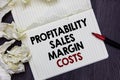 Writing note showing Profitability Sales Margin Costs. Business photo showcasing Business incomes revenues Budget earnings Marker