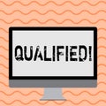 Writing note showing Qualified. Business photo showcasing Certified to perform a job Competent Experienced.