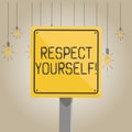 Writing note showing Respect Yourself. Business photo showcasing believing that you good and worthy being treated well
